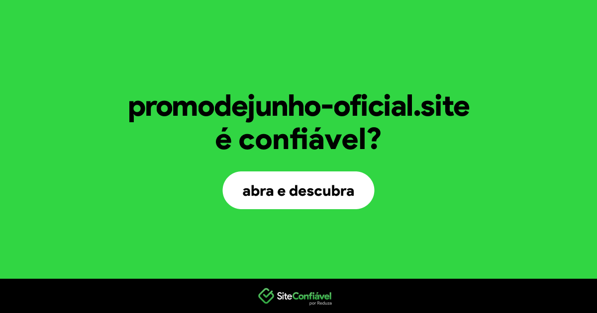 O site promodejunho-oficial.site é confiável?