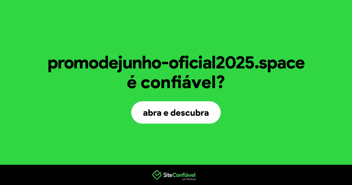 O site promodejunho-oficial2025.space é confiável?