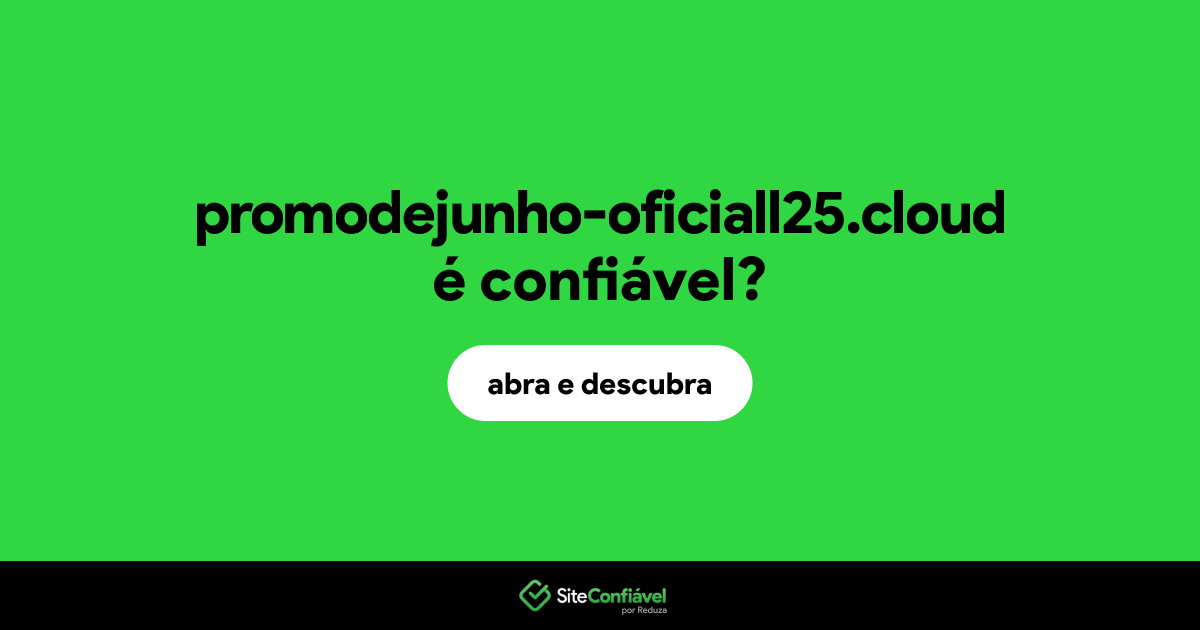 O site promodejunho-oficiall25.cloud é confiável?