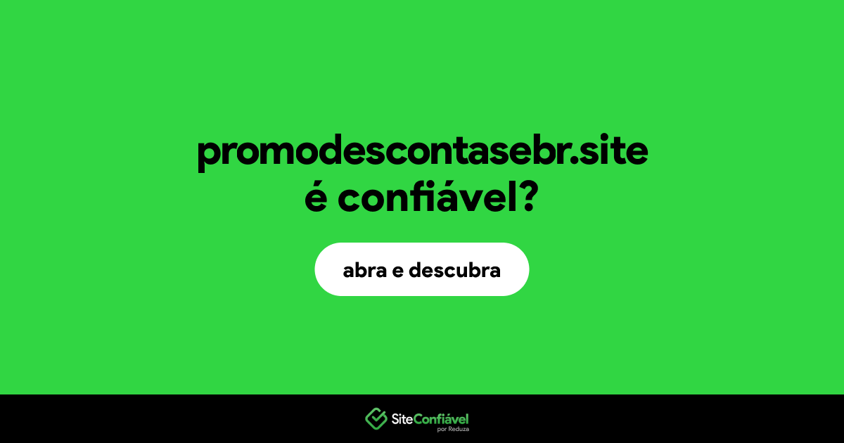 O site promodescontasebr.site é confiável?