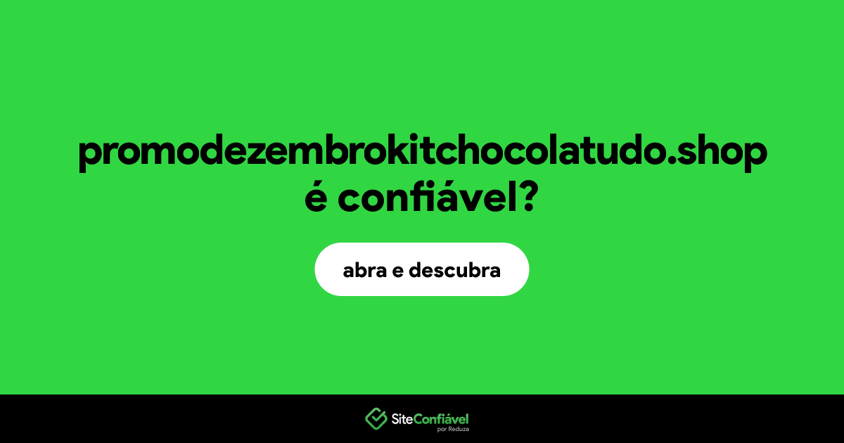 O site promodezembrokitchocolatudo.shop é confiável?