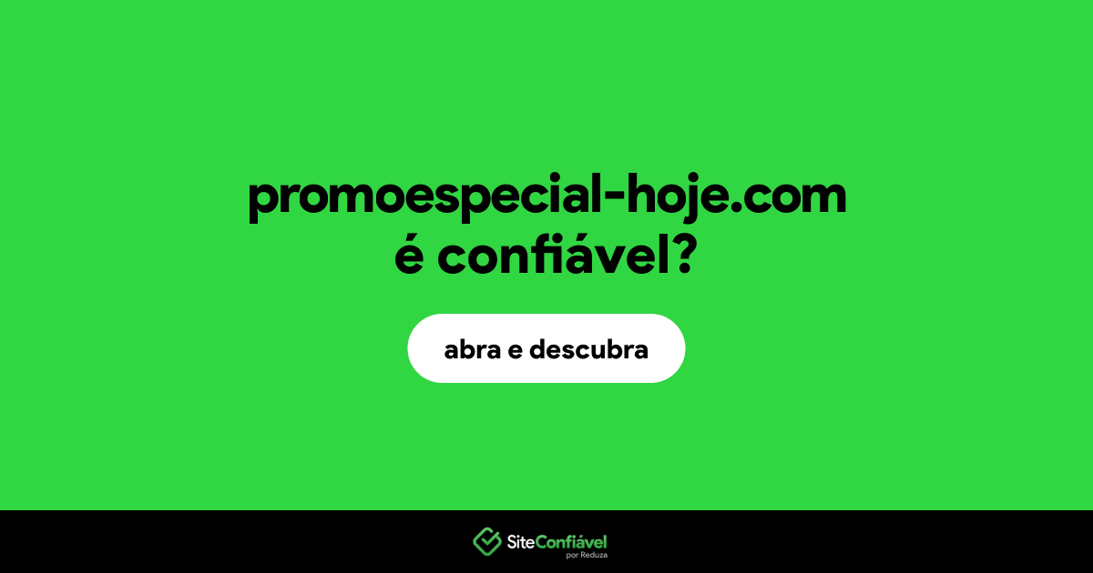 O site promoespecial-hoje.com é confiável?