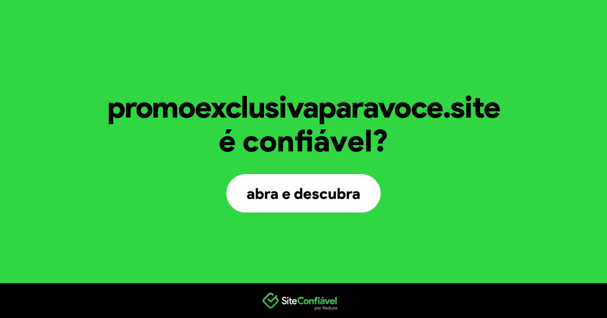 O site promoexclusivaparavoce.site é confiável?