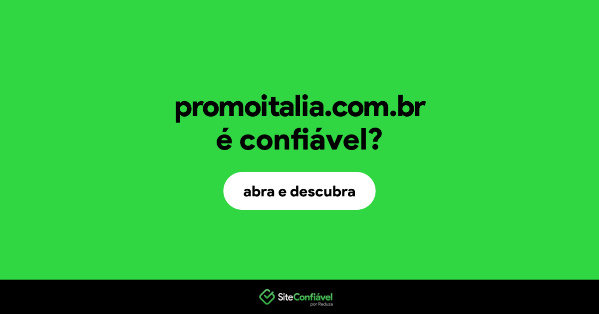 O site promoitalia.com.br é confiável?