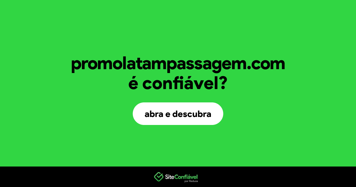 O site promolatampassagem.com é confiável?