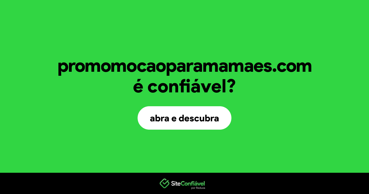 O site promomocaoparamamaes.com é confiável?