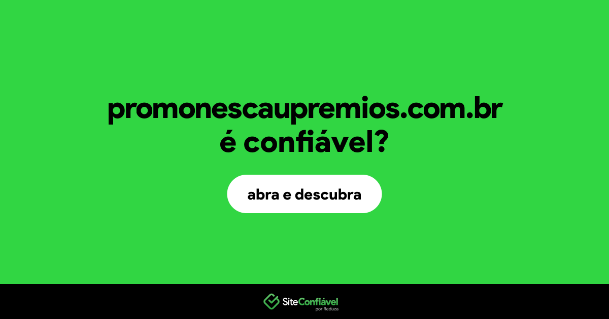 O site promonescaupremios.com.br é confiável?