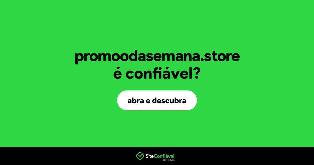 O site promoodasemana.store é confiável?