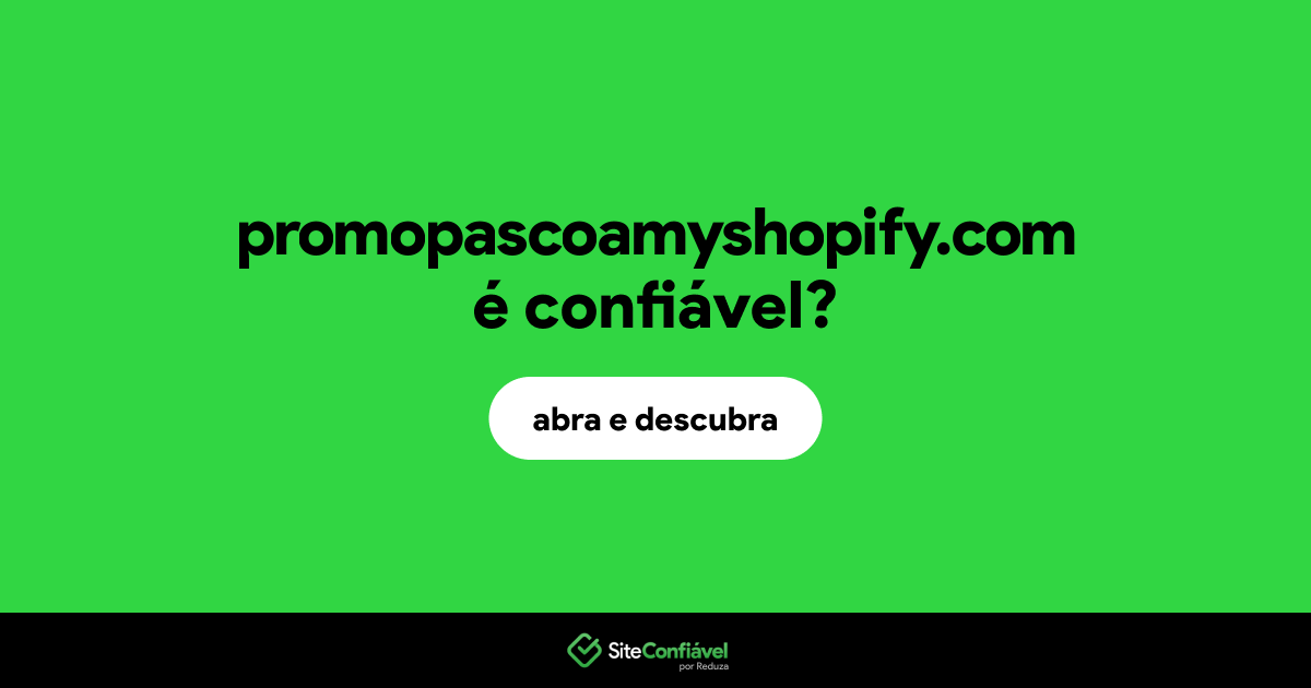 O site promopascoamyshopify.com é confiável?