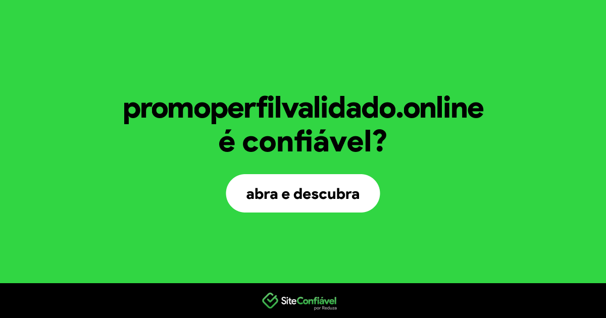 O site promoperfilvalidado.online é confiável?