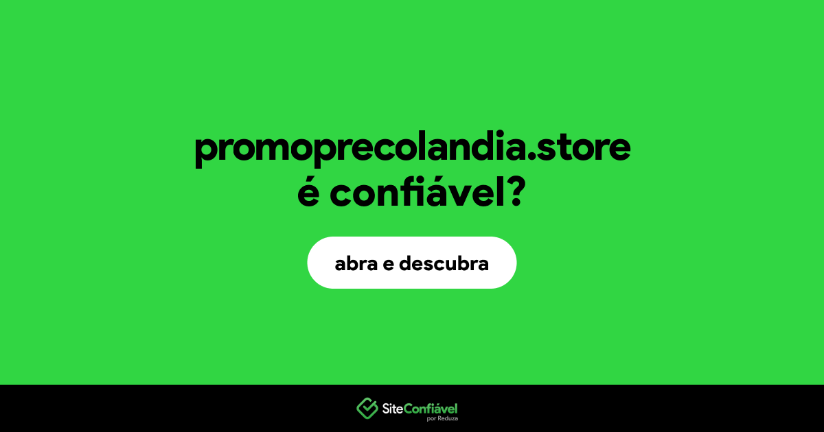 O site promoprecolandia.store é confiável?