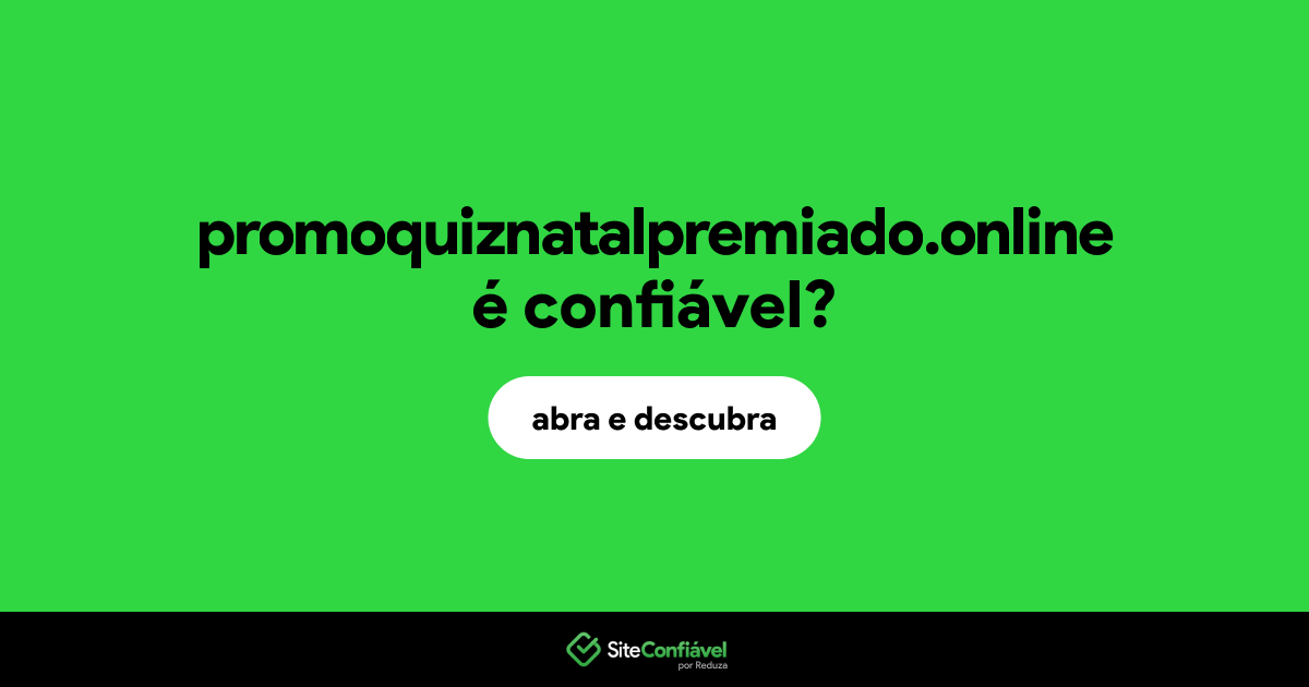 O site promoquiznatalpremiado.online é confiável?