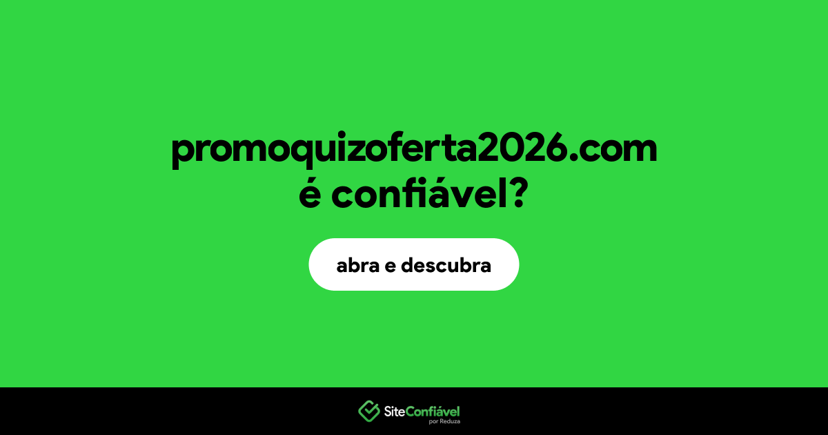 O site promoquizoferta2026.com é confiável?