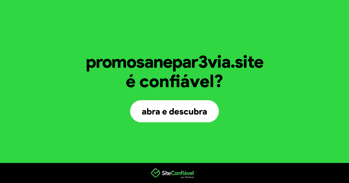 O site promosanepar3via.site é confiável?
