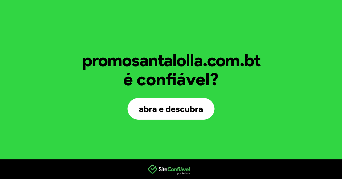 O site promosantalolla.com.bt é confiável?