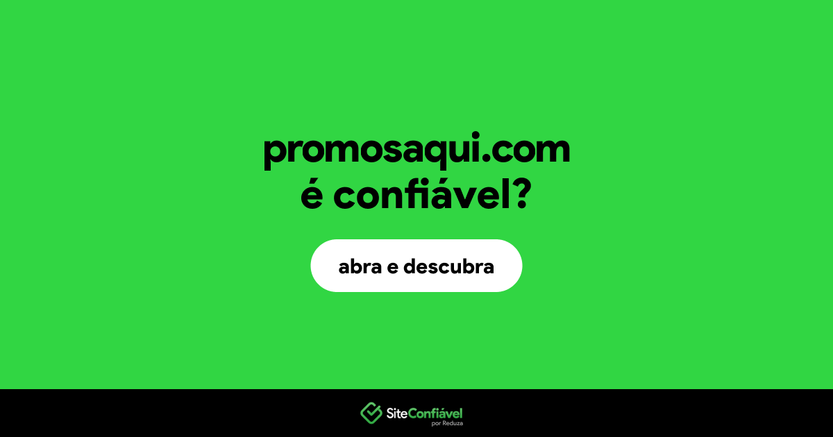 O site promosaqui.com é confiável?