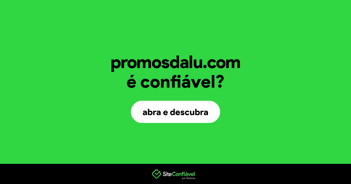 O site promosdalu.com é confiável?