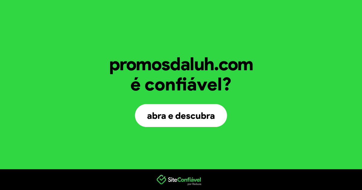 O site promosdaluh.com é confiável?