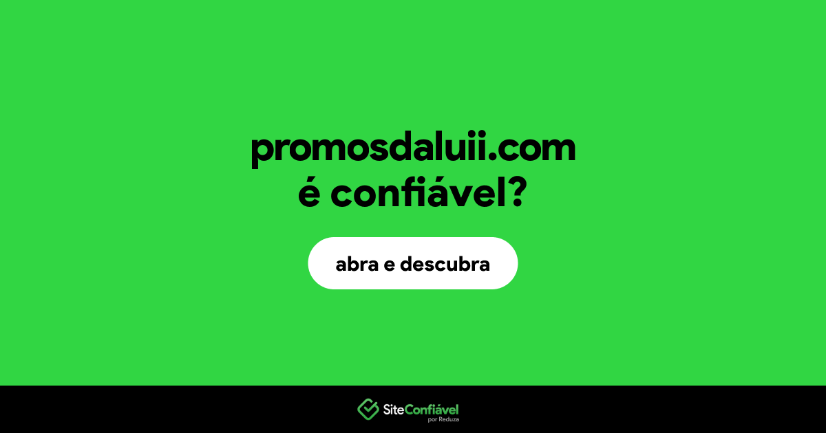 O site promosdaluii.com é confiável?