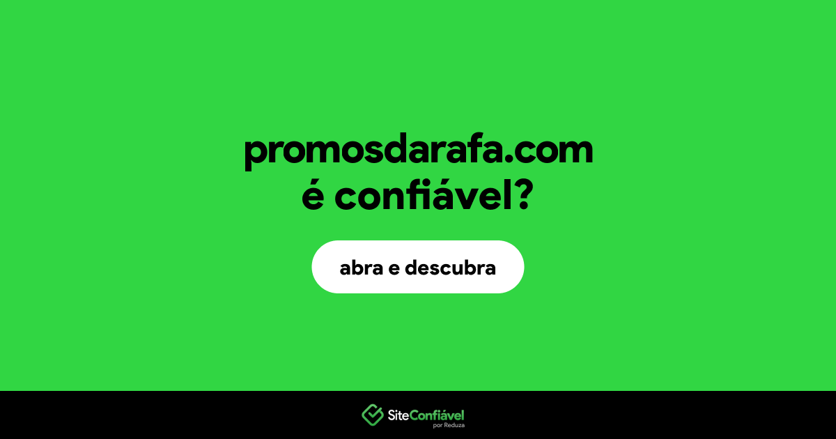 O site promosdarafa.com é confiável?