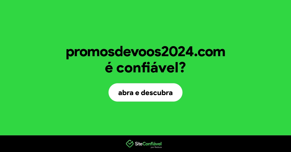 O site promosdevoos2024.com é confiável?