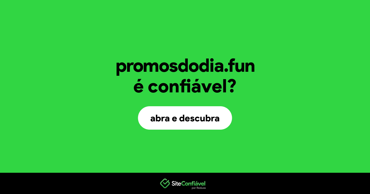 O site promosdodia.fun é confiável?