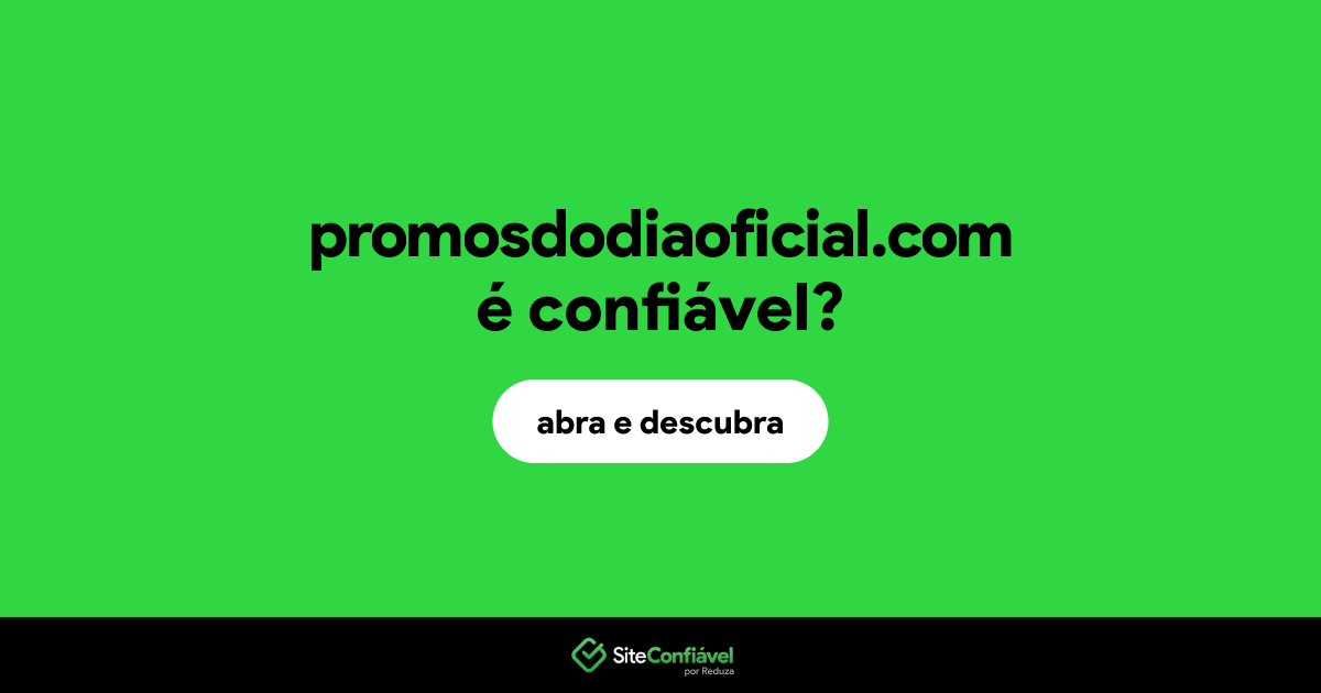 O site promosdodiaoficial.com é confiável?