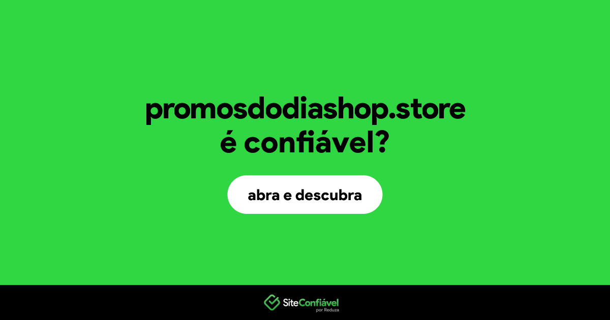 O site promosdodiashop.store é confiável?