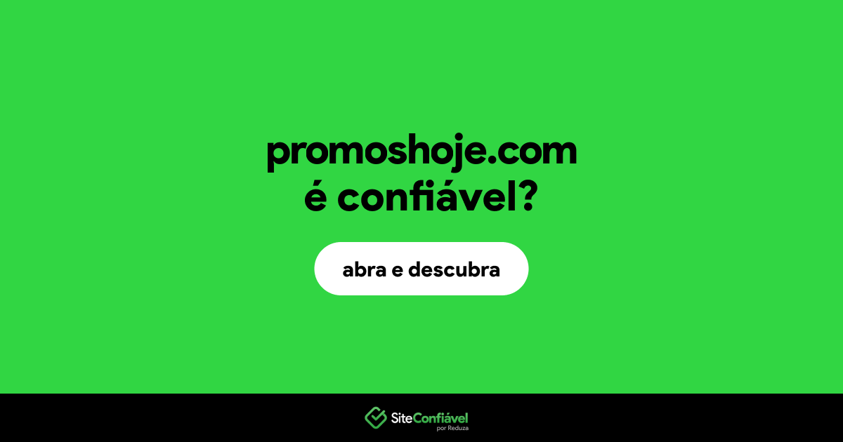 O site promoshoje.com é confiável?