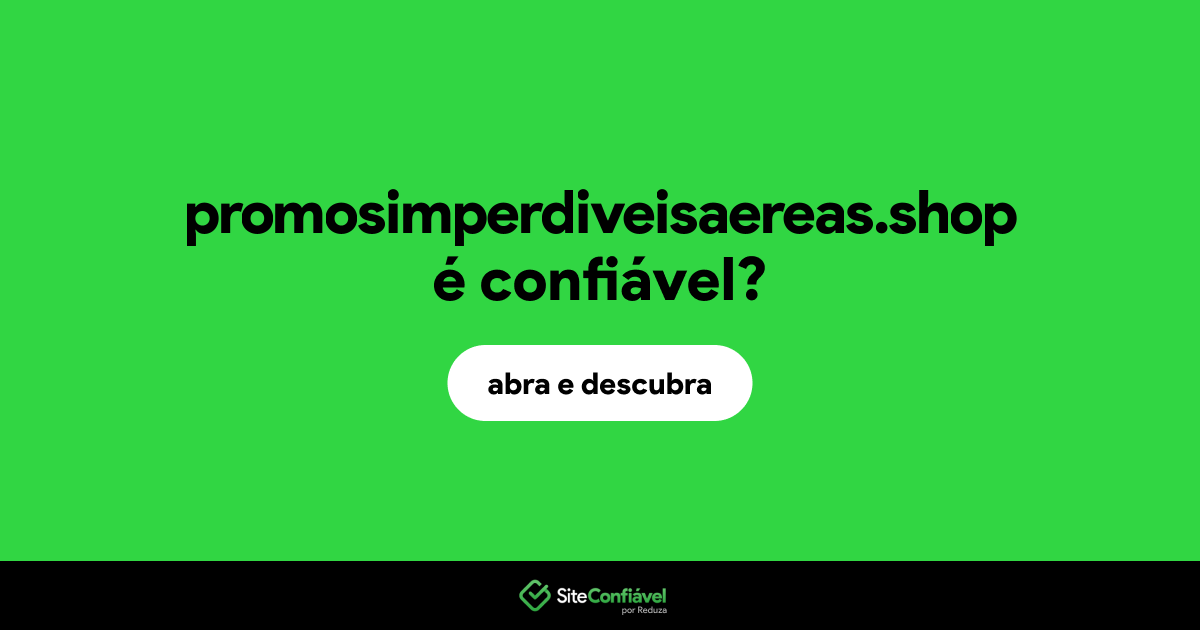 O site promosimperdiveisaereas.shop é confiável?