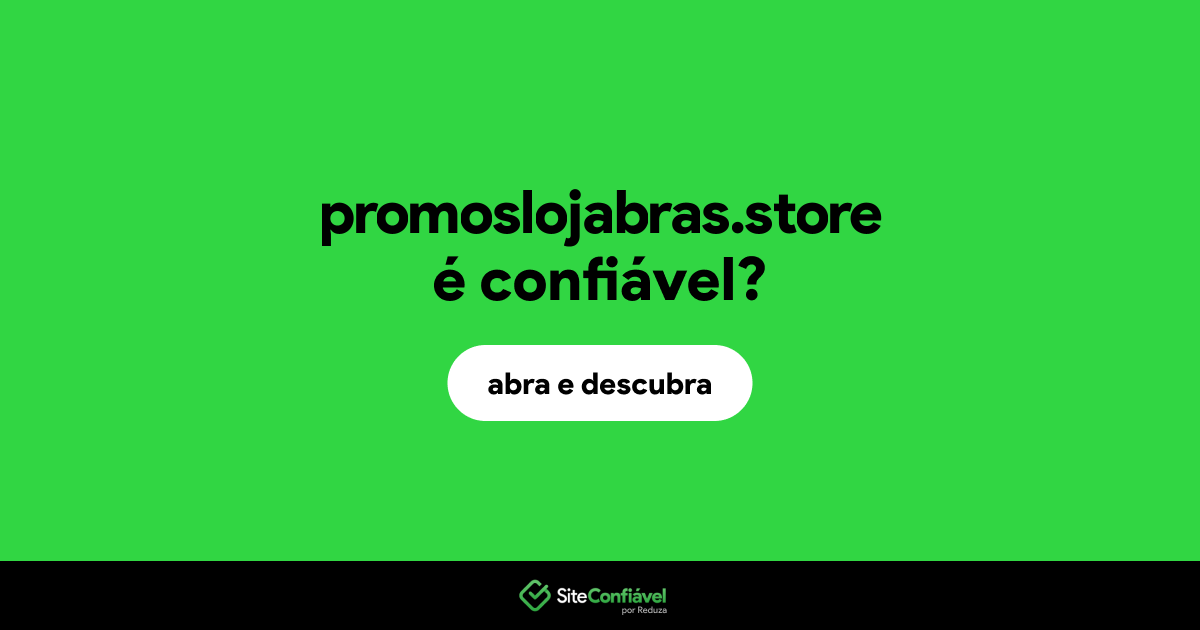 O site promoslojabras.store é confiável?