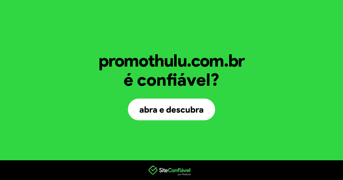 O site promothulu.com.br é confiável?