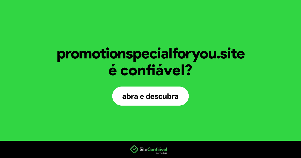 O site promotionspecialforyou.site é confiável?
