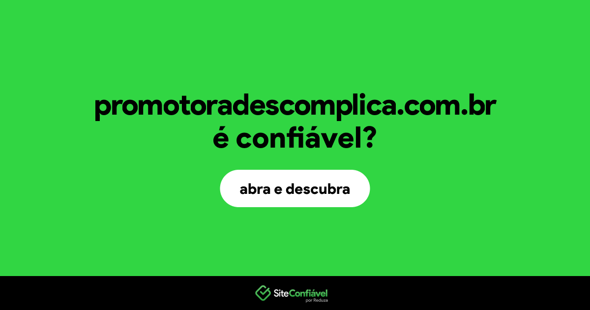 O site promotoradescomplica.com.br é confiável?