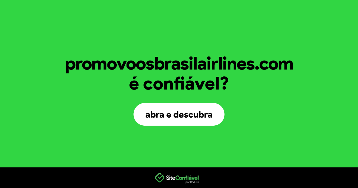 O site promovoosbrasilairlines.com é confiável?