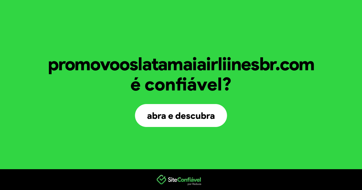 O site promovooslatamaiairliinesbr.com é confiável?