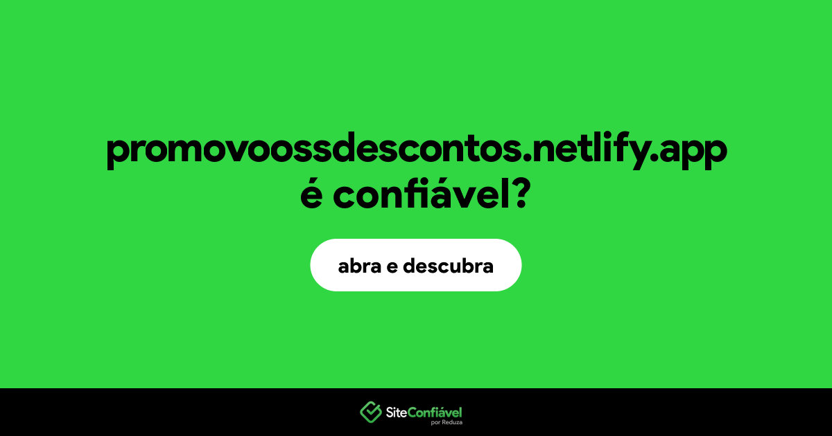 O site promovoossdescontos.netlify.app é confiável?