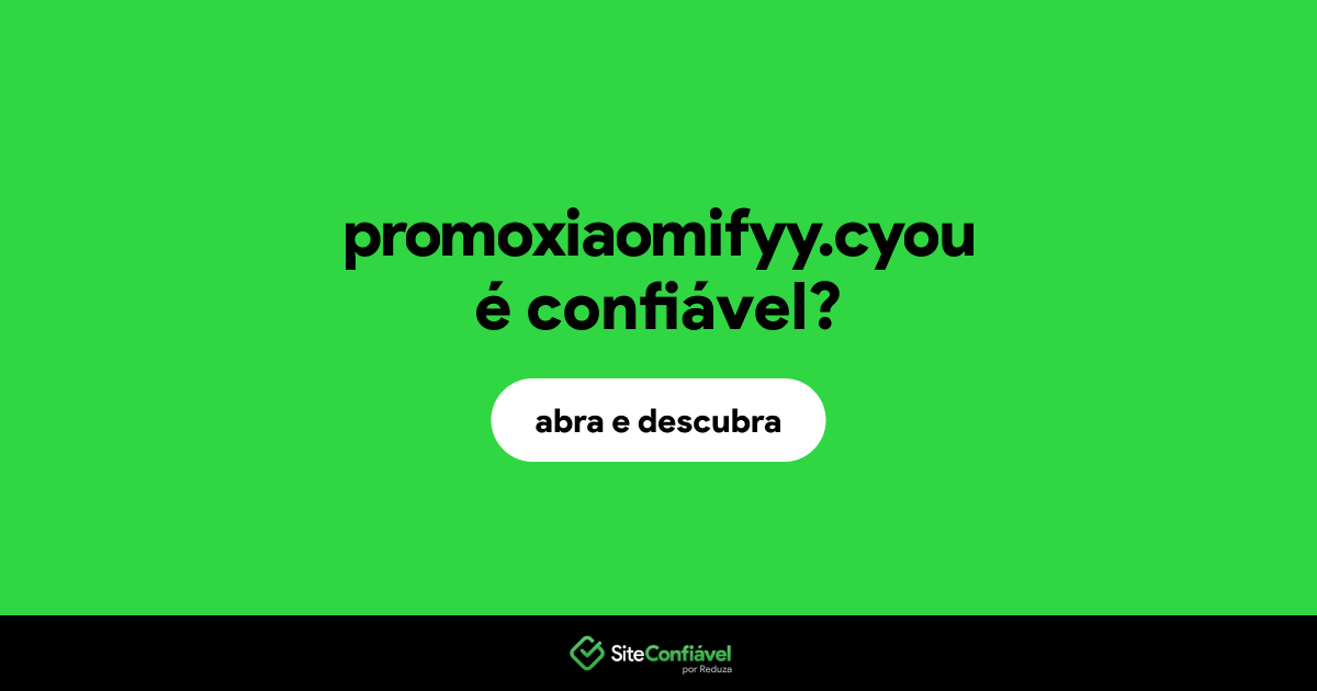O site promoxiaomifyy.cyou é confiável?