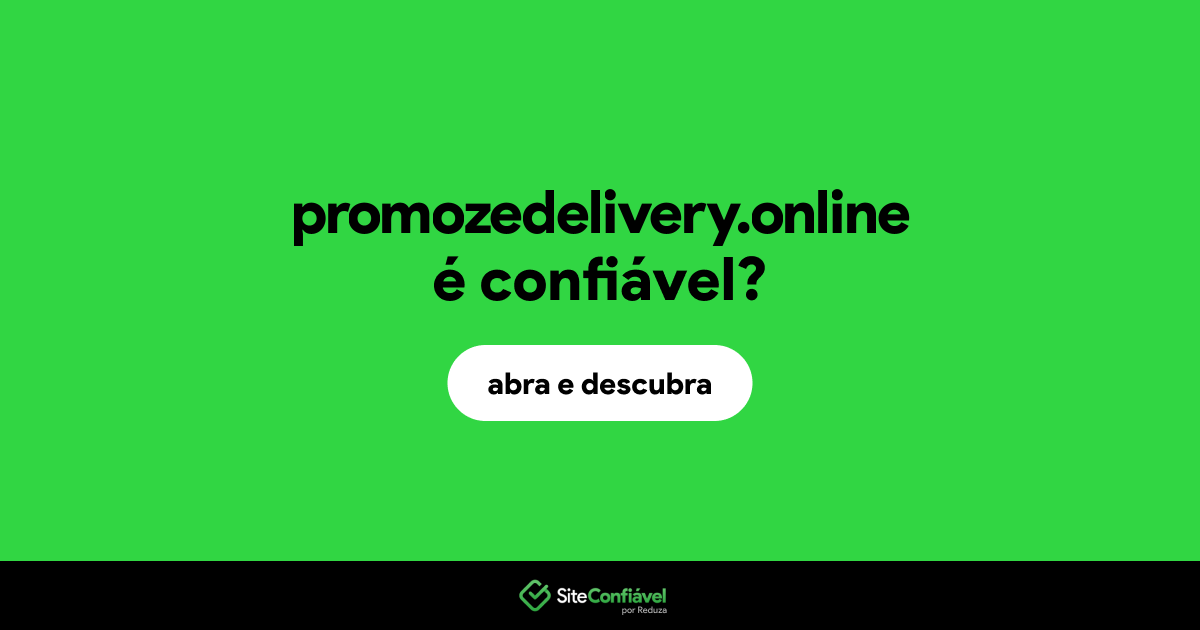 O site promozedelivery.online é confiável?