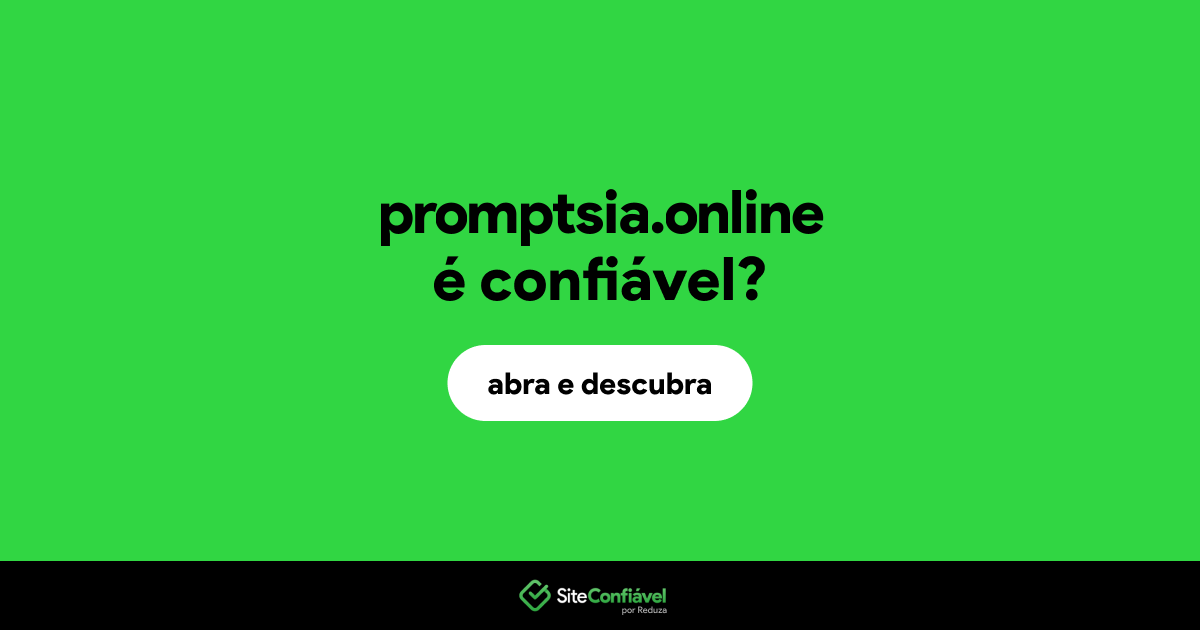 O site promptsia.online é confiável?
