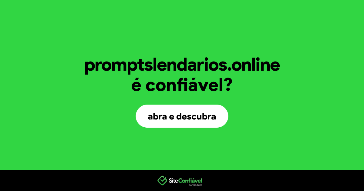 O site promptslendarios.online é confiável?