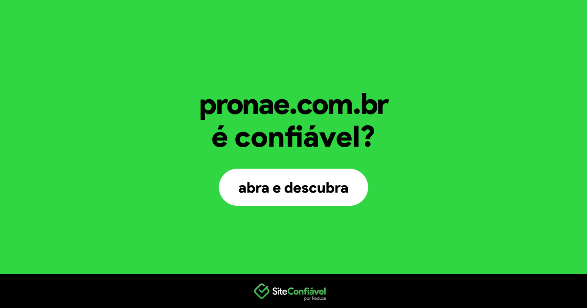 O site pronae.com.br é confiável?