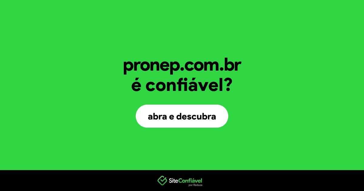 O site pronep.com.br é confiável?