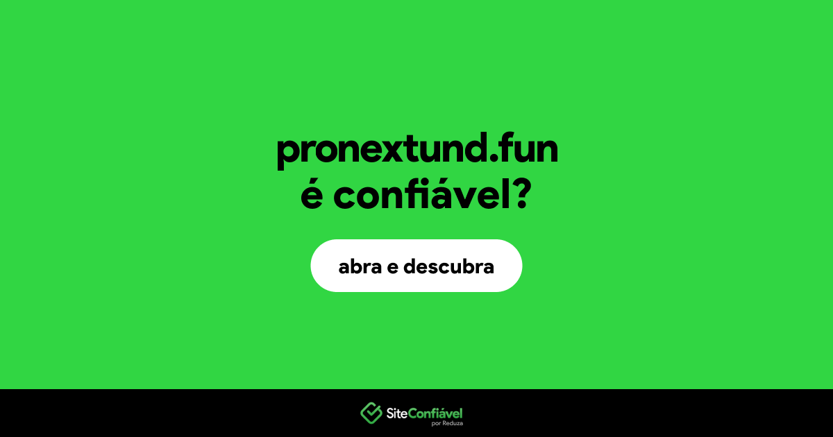 O site pronextund.fun é confiável?