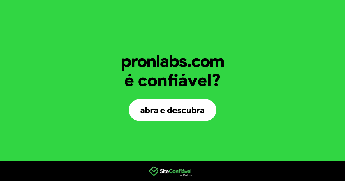 O site pronlabs.com é confiável?