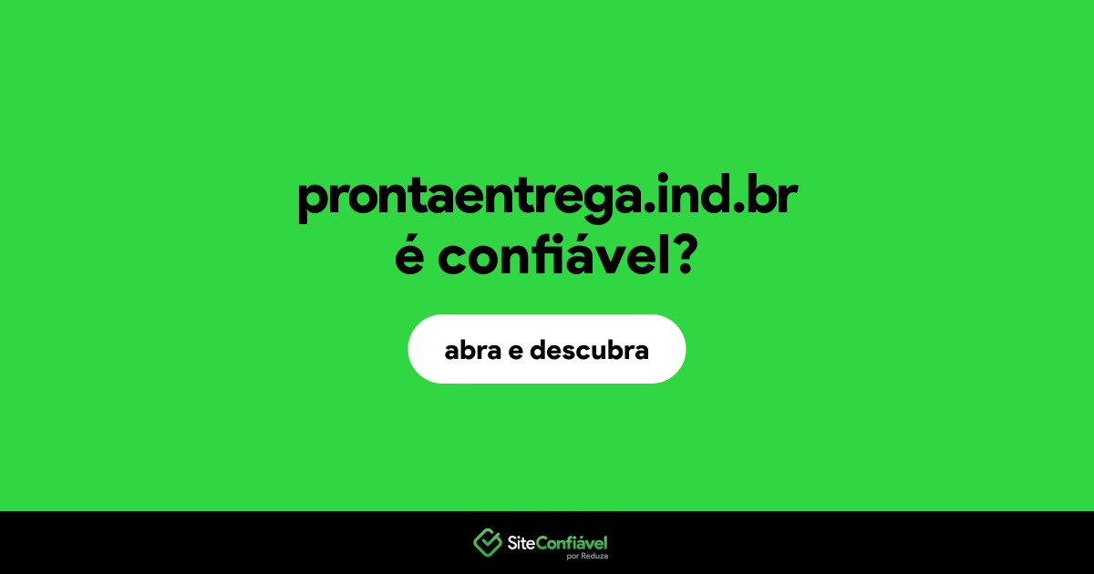 O site prontaentrega.ind.br é confiável?