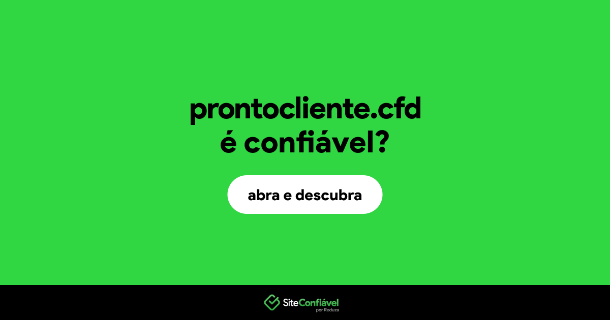 O site prontocliente.cfd é confiável?