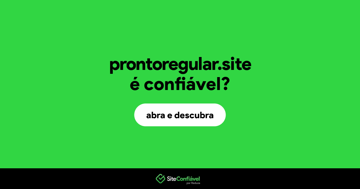 O site prontoregular.site é confiável?