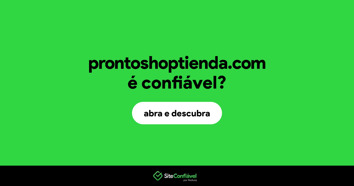 O site prontoshoptienda.com é confiável?