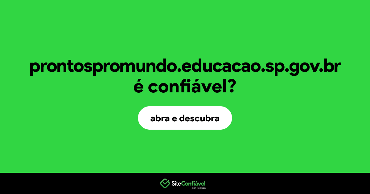 O site prontospromundo.educacao.sp.gov.br é confiável?